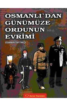 Osmanlı’dan Günümüze Ordunun Evrimi -  Sorun Yayınları