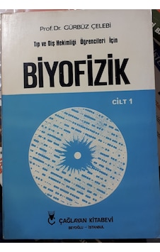 Biyofizik Cilt 1 Gürbüz Çelebi 1989 Yılı Basım Biyofizik Cilt 1 Gürbüz Çelebi 1989 Yılı Basım