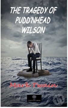 The Tragedy of Pudd'nhead Wilson - Mark Twain - Platanus Publishing The Tragedy of Pudd'nhead Wilson - Mark Twain - Platanus Publishing