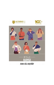 50 Soruda Kaygı - Esra Gül Koçyiğit - Altınbaş Üniversitesi Yayınları 50 Soruda Kaygı - Esra Gül Koçyiğit - Altınbaş Üniversitesi Yayınları