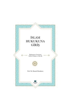 İslam Hukukuna Giriş - Hamdi Döndüren - KTO Karatay Üniversitesi Yayınları İslam Hukukuna Giriş - Hamdi Döndüren - KTO Karatay Üniversitesi Yayınları