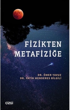 Fizikten Metafiziğe - Fatih Menderes Bilgili - Çizgi Kitabevi Fizikten Metafiziğe - Fatih Menderes Bilgili - Çizgi Kitabevi