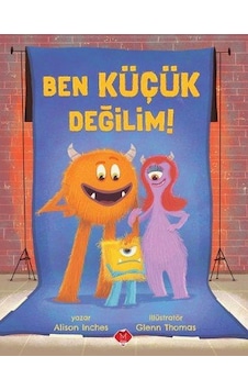 Ben Küçük Değilim! - Alison Inches - Mikado Yayınları Ben Küçük Değilim! - Alison Inches - Mikado Yayınları