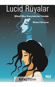 Lucid Rüyalar - Bilinçli Rüya Deneyimlerine Yolculuk - Michael Herrason - Gece Kitaplığı Lucid Rüyalar - Bilinçli Rüya Deneyimlerine Yolculuk - Michael Herrason - Gece Kitaplığı
