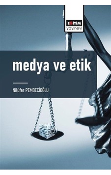 Medya Ve Etik / Nilüfer Pembecioğlu Medya Ve Etik / Nilüfer Pembecioğlu