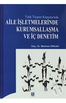 Aile İşletmelerinde Kurumsallaşma ve İç Denetim - Mehmet Erkan - Ekin Basım Yayın
