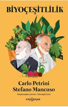 Biyoçeşitlilik - Carlo Petrini - Stefano Mancuso - Yeni İnsan Yayınevi Biyoçeşitlilik - Carlo Petrini - Stefano Mancuso - Yeni İnsan Yayınevi
