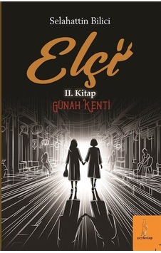 Elçi "günah Kenti" Iı. Kitap / Selahattin Bilici Elçi "günah Kenti" Iı. Kitap / Selahattin Bilici