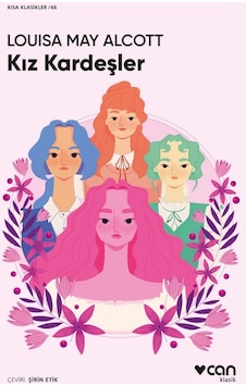Kız Kardeşler - Kısa Klasikler 66 - Louisa May Alcott - Can Yayınları Kız Kardeşler - Kısa Klasikler 66 - Louisa May Alcott - Can Yayınları