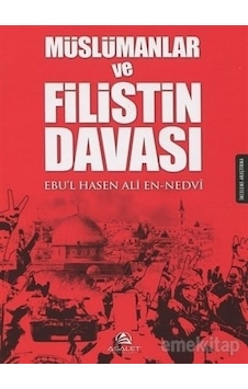 Müslümanlar ve Filistin Davası - Seyyid Ebül Hasan Ali Nedvi - Asalet Yayınları Müslümanlar ve Filistin Davası - Seyyid Ebül Hasan Ali Nedvi - Asalet Yayınları
