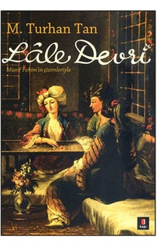 Lale Devri - M. Turhan Tan - Kapı Yayınları Lale Devri - M. Turhan Tan - Kapı Yayınları