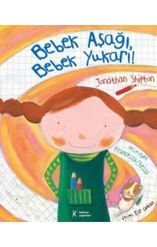 Bebek Aşağı Bebek Yukarı!  -  Jonathan Shipton  -  Kelime Yayınları