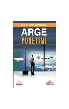 Arge Yönetimi - Prof. Dr. İsmet Barutçugil - Kariyer Yayınları Arge Yönetimi - Prof. Dr. İsmet Barutçugil - Kariyer Yayınları