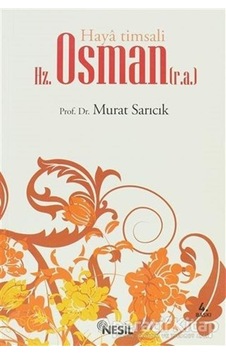 Haya Timsali Hz. Osman (r.a.) - Murat Sarıcık - Nesil Yayınları