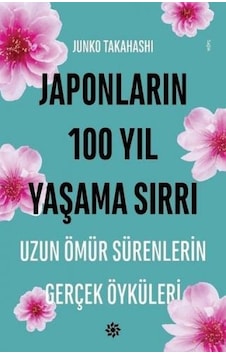 Japonların 100 Yıl Yaşama Sırrı - Junko Takahashi - Doğan Novus