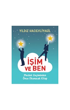 İşim Ve Ben: Meslek Seçiminden Önce Okunacak Kitap - Yıldız Hacıevliyagil İlk Baskı 2017 İşim Ve Ben: Meslek Seçiminden Önce Okunacak Kitap - Yıldız Hacıevliyagil İlk Baskı 2017