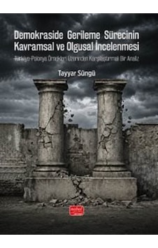 Demokraside Gerileme Sürecinin Kavramsal Ve Olgusal İncelenmes...