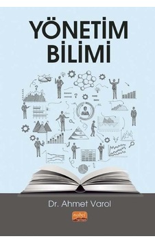 Yönetim Bilimi - Ahmet Varol - Nobel Bilimsel Eserler Yönetim Bilimi - Ahmet Varol - Nobel Bilimsel Eserler