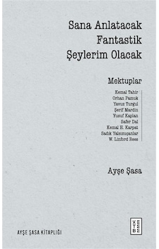 Sana Anlatacak Fantastik Şeylerim Olacak / Ayşe Şasa Sana Anlatacak Fantastik Şeylerim Olacak / Ayşe Şasa