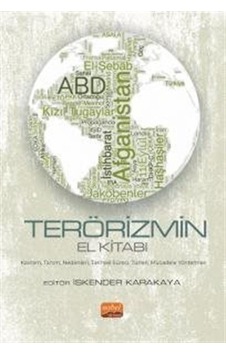 Terörizmin El Kitabı - Kavram,Tanım,Nedenleri,Tarihsel Süreci,Türleri,Mücadele Yöntemleri- Nobel Bilimsel Eserler Terörizmin El Kitabı - Kavram,Tanım,Nedenleri,Tarihsel Süreci,Türleri,Mücadele Yöntemleri- Nobel Bilimsel Eserler