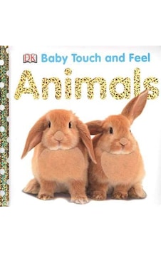 Baby Touch And Feel: Animals Baby Touch And Feel: Animals