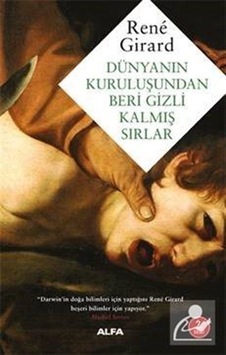 Dünyanın Kuruluşundan Beri Gizli Kalmış Sırlar / Rene Girard Dünyanın Kuruluşundan Beri Gizli Kalmış Sırlar / Rene Girard