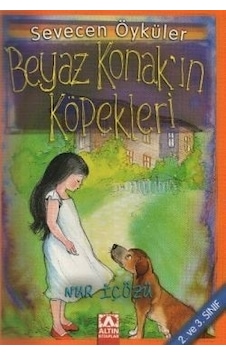 Beyaz Konak''ın Köpekleri - Sevecen Öyküler - Nur İçözü - Altın Kitaplar Beyaz Konak''ın Köpekleri - Sevecen Öyküler - Nur İçözü - Altın Kitaplar