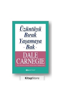 Üzüntüyü Bırak Yaşamaya Bak / Dale Carnegie Üzüntüyü Bırak Yaşamaya Bak / Dale Carnegie