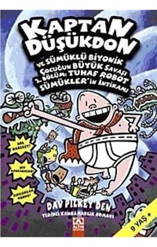 Kaptan Düşükdon ve Sümüklü Biyonik Çocuğun Büyük Savaşı - 2. Bölüm: Tuhaf Robot Sümükler'in İntikamı - Dav Pilkey - Altın Kitaplar Kaptan Düşükdon ve Sümüklü Biyonik Çocuğun Büyük Savaşı - 2. Bölüm: Tuhaf Robot Sümükler'in İntikamı - Dav Pilkey - Altın Kitaplar