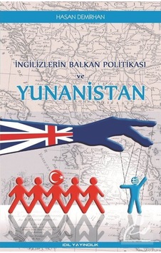 İngilizlerin Balkan Politikası ve Yunanistan - Hasan Demirhan - İdil Yayınları