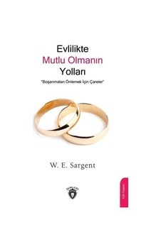 Evlilikte Mutlu Olmanın Yolları - Boşanmaları Önlemek İçin Çareler - W.E. Sargent - Dorlion Yayınevi