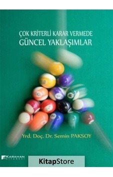 Çok Kriterli Karar Vermede Güncel Yaklaşımlar - Semin Paksoy - Karahan Kitabevi Çok Kriterli Karar Vermede Güncel Yaklaşımlar - Semin Paksoy - Karahan Kitabevi