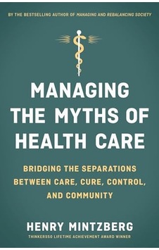 Managing The Myths Of Health Care: Bridging The Separations Between Care, Cure, Control, And Community Managing The Myths Of Health Care: Bridging The Separations Between Care, Cure, Control, And Community