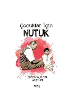 Çocuklar İçin Nutuk - Mustafa Kemal Atatürk - Gece Kitaplığı