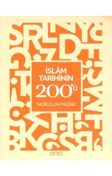 İslam Tarihinin 200'ü - Nurullah Yazar - Otto İslam Tarihinin 200'ü - Nurullah Yazar - Otto