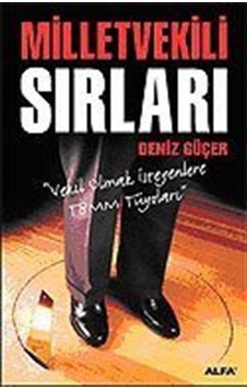 Milletvekili Sırları - Deniz Güçer - Alfa Yayıncılık Milletvekili Sırları - Deniz Güçer - Alfa Yayıncılık