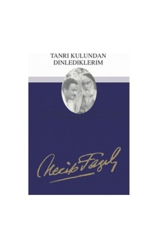 Tanrı Kulundan Dinlediklerim - Necip Fazıl Bütün Eserleri - Cilt: 12 - Büyük Doğu Yayınları Tanrı Kulundan Dinlediklerim - Necip Fazıl Bütün Eserleri - Cilt: 12 - Büyük Doğu Yayınları