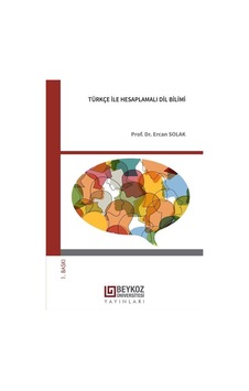 Türkçe İle Hesaplamalı Dil Bilimi / Prof. Dr. Ercan Solak Türkçe İle Hesaplamalı Dil Bilimi / Prof. Dr. Ercan Solak