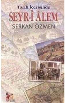 Tarih İçerisinde Seyr-i Alem - Serkan Özmen - AltınPost Tarih İçerisinde Seyr-i Alem - Serkan Özmen - AltınPost
