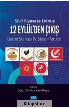12 Eylül'den Çıkış: Darbe Sonrası İlk Siyasi Partiler-Sivil Siyasete Dönüş- Nobel Akademik Yayıncılık 12 Eylül'den Çıkış: Darbe Sonrası İlk Siyasi Partiler-Sivil Siyasete Dönüş- Nobel Akademik Yayıncılık