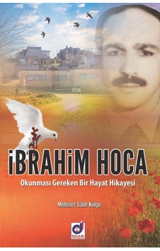 İbrahim Hoca Okunması Gereken Bir Hayat Hikayesi - Mehmet Salih Kölge - Dua Yayıncılık