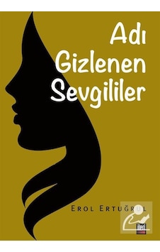 Adı Gizlenen Sevgililer - Erol Ertuğrul - İleri Yayınları