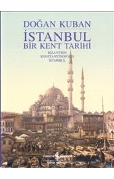 İstanbul Bir Kent Tarihi – Doğan Kuban İstanbul Bir Kent Tarihi – Doğan Kuban