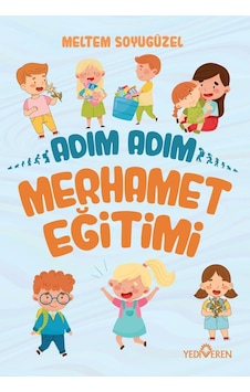 Adım Adım Merhamet Eğitimi - Meltem Soyugüzel - Yediveren Yayınları Adım Adım Merhamet Eğitimi - Meltem Soyugüzel - Yediveren Yayınları
