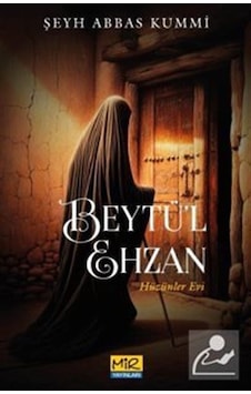 Beytü'l Ehzan Hüzünler Evi / Şeyh Abbas Kummi Beytü'l Ehzan Hüzünler Evi / Şeyh Abbas Kummi