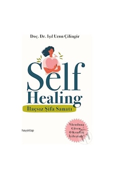 Self Healing - İlaçsız Şifa Sanatı - Işıl Uzun Çilingir - Hayykitap Self Healing - İlaçsız Şifa Sanatı - Işıl Uzun Çilingir - Hayykitap