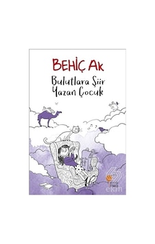 Bulutlara Şiir Yazan Çocuk/Behiç Ak Bulutlara Şiir Yazan Çocuk/Behiç Ak