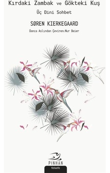Kırdaki Zambak Ve Gökteki Kuş / Soren Kierkegaard 9786057768155 Kırdaki Zambak Ve Gökteki Kuş / Soren Kierkegaard 9786057768155