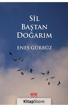 Sil Baştan Doğarım - Enes Gürbüz - Akıl Fikir Yayınları Sil Baştan Doğarım - Enes Gürbüz - Akıl Fikir Yayınları