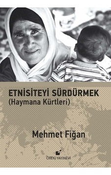 Etnisiteyi Sürdürmek - Haymana Kürtleri - Mehmet Fiğan - Öteki Yayınevi